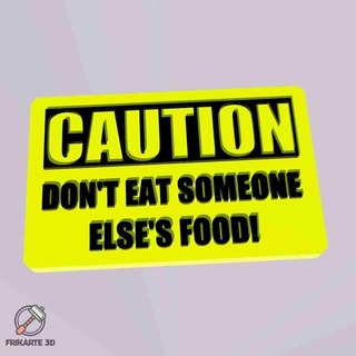 caution - eat someone else's food Home Decor 3d print model - Mito3D
