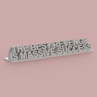 best revenge massive success desk plaque wfh work home office furniture funny inspiring easy print quick phrase cool amazing awesome sick fast elaborate simple starter 3d print model - Mito3D