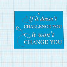 challenge change inspirational keychains motivational fridge magnet quote sayings wall decor 3d print model - Mito3D