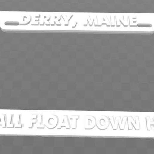 derry, maine, tutti abbiamo galleggiare qui license plate frame art segni loghi steven king oggi il gruppo 3D print model - Mito3D