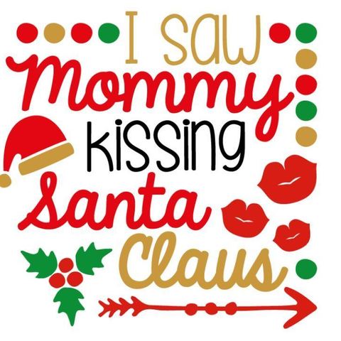 i-saw-mommy-kissing-santa-claus fashion t-shirt text clause 3D print model - Mito3D