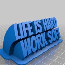 life hard work soft sweeping 2-line plate text customized office 3d print model - Mito3D