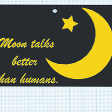 moon talks humans - inspirational keychains motivational fridge magnet quote sayings wall decor 3d print model - Mito3D
