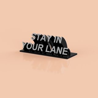 stay lane desk plaque wfh work home office furniture funny inspiring easy print quick phrase cool amazing awesome sick fast elaborate simple starter 3d print model - Mito3D
