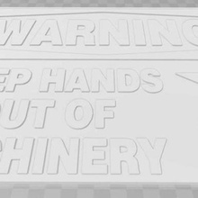warning - keep hands out machine sign art signs logos signage 3d print model - Mito3D