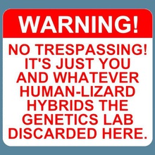 warning - no trespassing es ist nur Sie, was auch immer Mensch-echse-Hybriden Genetik-Labor verworfen, hier melden Kunst Kühlschrank-magnet komische Zeichen signage Anzeichen logos 3d print model - Mito3D