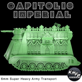 capitolis imperial fortress transport 6mm kmfp designs Tabletop Characters & Creatures Sci-Fi Universe Vehicles Machines 40k epic tank warhammer trasport 3d print model - Mito3D