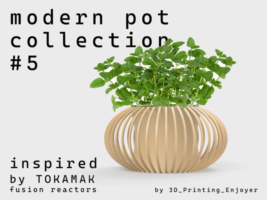 moderno pentola collezione 5 ispirato by tokamak progetto 3d stampa fruitore domestico giardino cucina decorazione erba pianta fiore fioriera fusione nucleare gadget scienza energia impianti menta tecnologia reattore basilico origano iter 3d print model - Mito3D