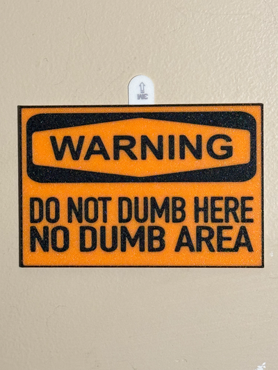 do dumb sign by tjnucci signs warning funny 3d print model - Mito3D