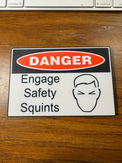 engage safety squints sign by tjnucci funny warning 3d print model - Mito3D