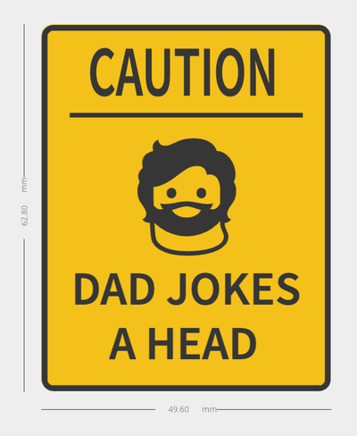 caution sign - dad jokes a head by chris pirillo joke warning fun funny silly lol 3d print model - Mito3D