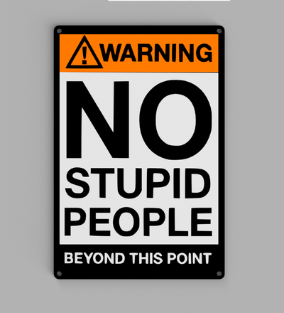 warning no stupid people beyond point wall sign by asafkatkk art models 3d print model - Mito3D