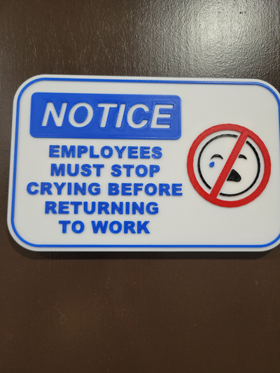 no crying at work by pbwyo3d art signs & logos sign employees funny notice 3d print model - Mito3D