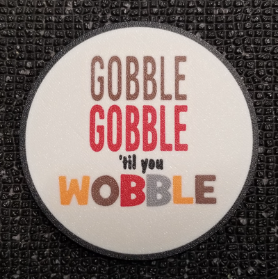 gobble 'til wobble coaster by thefar1 household decor thanksgiving holiday decoration fall turkey 3d print model - Mito3D