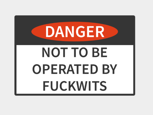 danger to be operated by fuckwits az3dxyz art signs & logos sign signage 3d print model - Mito3D