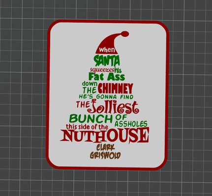 christmas vacation sign clark rant funny holiday by 3d prints week household festivities chevy chase movie cousin eddie decoration tree santa multicolor ams 3d print model - Mito3D