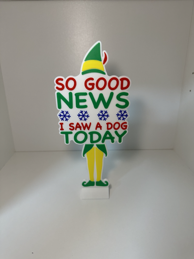 good news i a dog today decoration by 3d imagineer household decor elf movie christmas holiday multi color print printing colour 3d print model - Mito3D