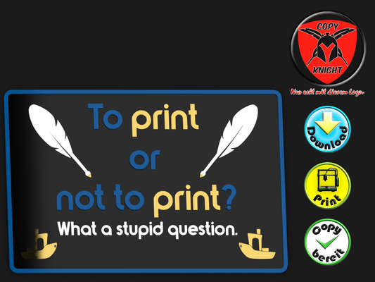 philosophische druckfrage schild philosophical print question sign custom colors by copyknight art models printer shield customizable easy customizer customized easyprint quest customisable philosophy philosophers druck feder drucker 3d print model - Mito3D