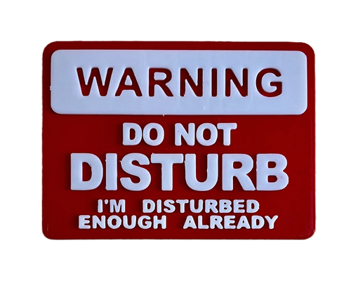 warning disturb disturbed - sign by dubmehard art signs & logos danger disturbing humor 3d print model - Mito3D