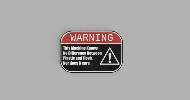 warning sign machine knows difference plastic flesh randomt3chguy 3D Models Art & Design 2D Plates Logos warningsign funnywarningsign 3d print model - Mito3D