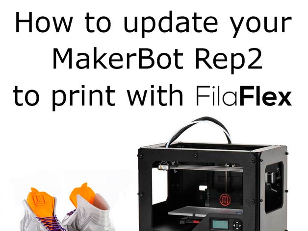 aggiornamento replicator2 stampa filaflex 3d le stampanti elastico filamento flessibile recreus scarpe da ginnastica tutorial 3D print model - Mito3D