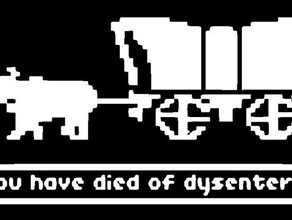 oregon trail you have died dysentery slightly cleaner toys games 3d print model - Mito3D