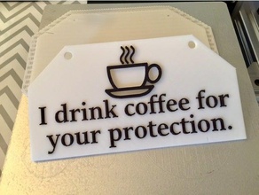 idrinkcoffeeforyourprotection signs & logos coffee drink placard protection sign 3d print model - Mito3D