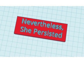 nevertheless she persisted office 3d print model - Mito3D