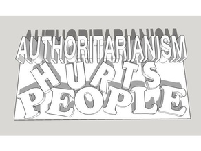 autoritarismo fa male la gente segni e loghi trumpism 3d print model - Mito3D