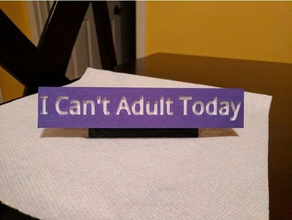 can't adult today signs & logos 3d print model - Mito3D