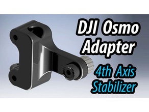 osmo adapter 4th axis stabilizer camera brushless gimbal dji stabiliser z-axis z 3d print model - Mito3D