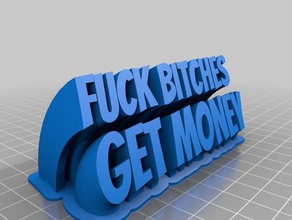 fuk bithes get money office customized 3d print model - Mito3D