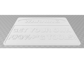 warning get your own fing tools sign signs logos signage 3d print model - Mito3D