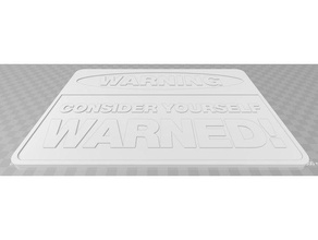 warning consider yourself warned sign signs logos signage 3d print model - Mito3D