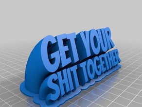 get your shit together office customized 3d print model - Mito3D