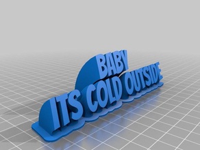 baby its cold outside office customized 3d print model - Mito3D