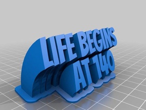 life begins 140 office customized 3d print model - Mito3D