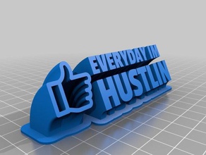 everyday im hustlin office customized 3d print model - Mito3D