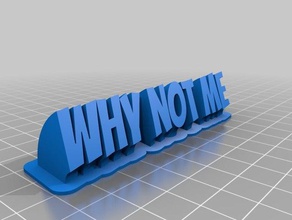 why not me office customized 3d print model - Mito3D