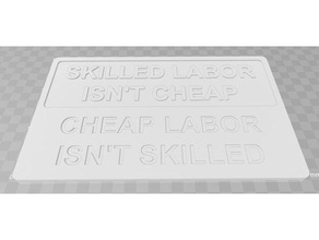 skilled labor isnt cheap sign signs logos signage 3d print model - Mito3D