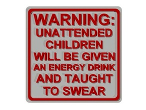 warning unattended children given energy drink taught swear sign signs logos fridge magnet funny refrigerator signage 3d print model - Mito3D