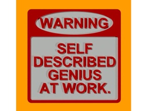 warning self described genius work sign signs logos funny signage 3d print model - Mito3D