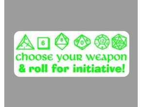 choose your weapon & roll initiative sign games ad&d d&d fridge magnet refrigerator 3d print model - Mito3D