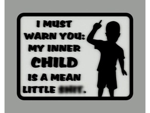 must warn you my inner child mean little sh t sign signs & logos fridge magnet funny refrigerator 3d print model - Mito3D