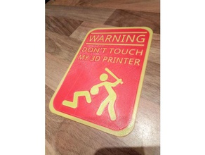 warning don't touch my 3d printer sign 2 color signs & logos dual funny two 3d print model - Mito3D