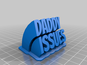 daddy issues text 3d office customized 3d print model - Mito3D
