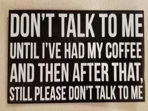 coffee sign - don't talk me 3d print model - Mito3D