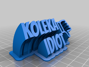 koleka idiot customized 3d print model - Mito3D