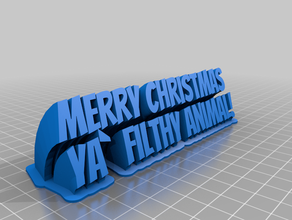 feliz navidad ya' filthy animal de limpieza personalizado 3d print model - Mito3D