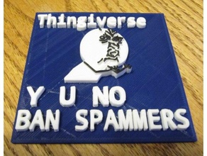thingiverse y u no proibição de spammers spam spammer não 3d print model - Mito3D